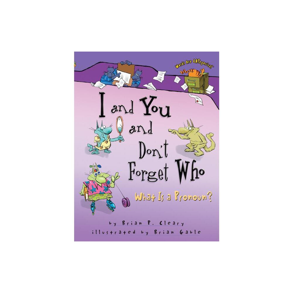 I and You and Don't Forget Who - (Words Are Categorical (R)) by Brian P Cleary (Paperback)