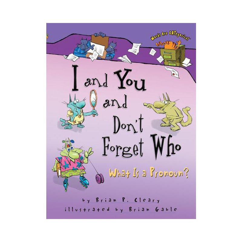 I and You and Don't Forget Who - (Words Are Categorical (R)) by  Brian P Cleary (Paperback), 1 of 2