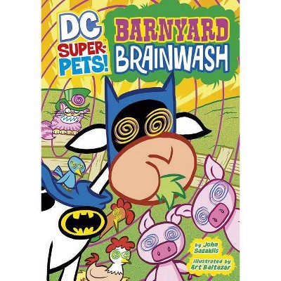 Barnyard Brainwash - (DC Super-Pets) by  John Sazaklis (Paperback)