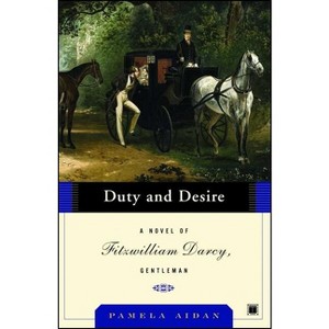 Duty and Desire - (Fitzwilliam Darcy Gentleman) by  Pamela Aidan (Paperback) - 1 of 1