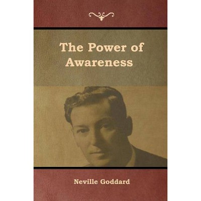 The Power of Awareness - by  Neville Goddard (Paperback)