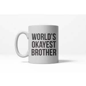 Crazy Dog T-Shirts Worlds Okayest Brother Funny Family Member Ceramic Coffee Drinking Mug 11oz Cup - 1 of 4