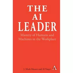 The AI Leader - by  J Mark Munoz & Al Naqvi (Hardcover)