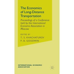 The Economics of Long-Distance Transportation - (International Economic Association) by  P B Goodwin & T S Khachaturov (Hardcover) - 1 of 1