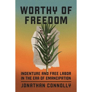 Worthy of Freedom - by  Jonathan Connolly (Paperback) - 1 of 1
