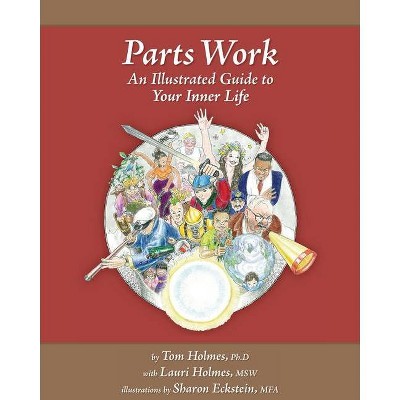 Parts Work - 4th Edition by  Lauri Holmes Msw & Tom Holmes (Paperback)