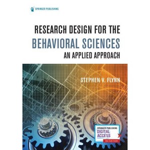 Research Design for the Behavioral Sciences - by  Stephen V Flynn (Paperback) - 1 of 1