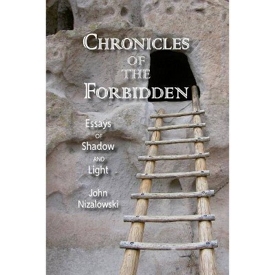 Chronicles of the Forbidden - by  John Nizalowski (Paperback)