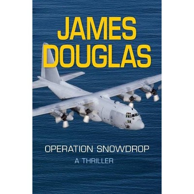 Operation Snowdrop - by  James Douglas (Paperback)