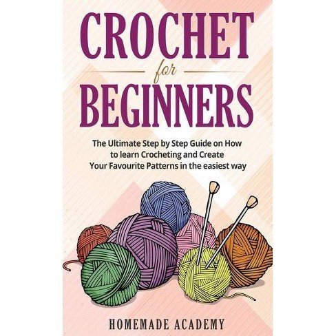 Crochet for Beginners - by Homemade Academy (Paperback)