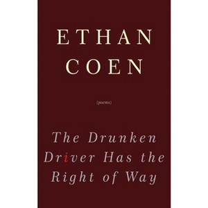 The Drunken Driver Has the Right of Way - by  Ethan Coen (Paperback) - 1 of 1