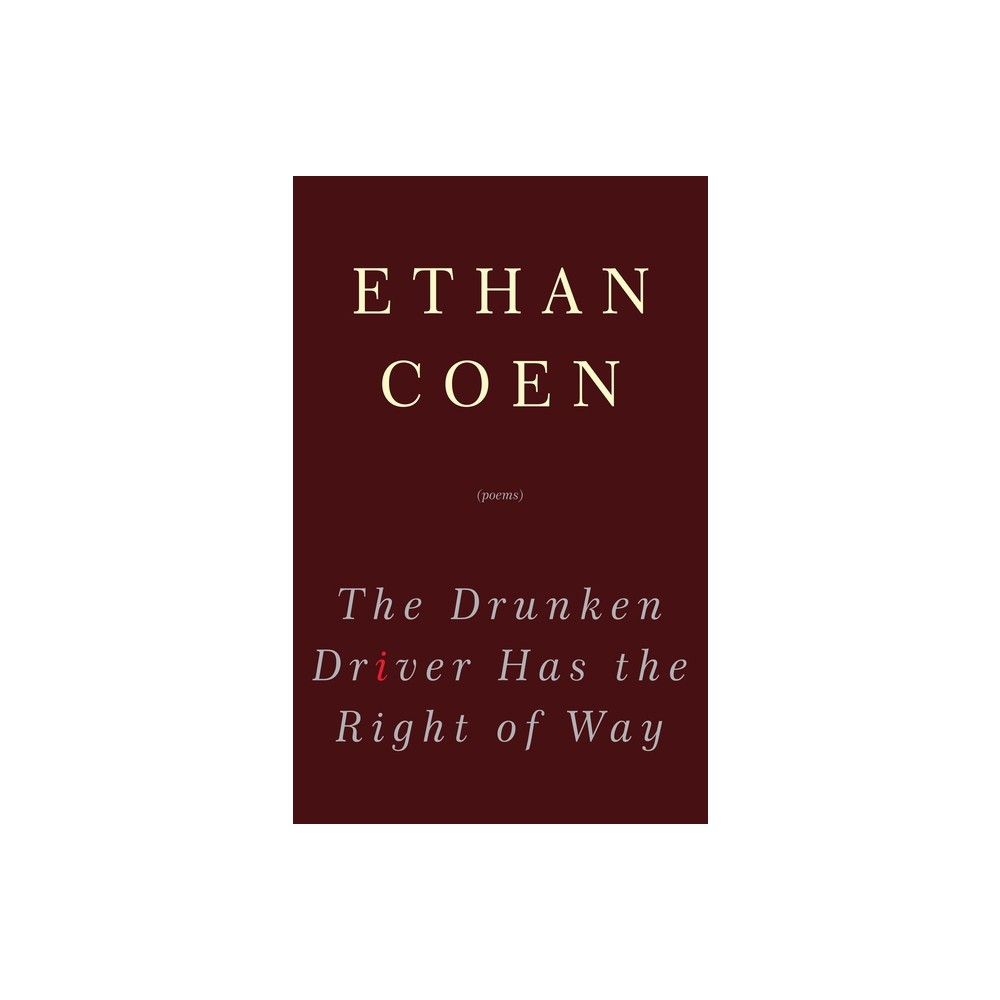 The Drunken Driver Has the Right of Way - by Ethan Coen (Paperback)