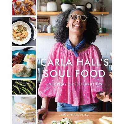 Carla Hall's Soul Food : Everyday and Celebration -  by Carla Hall & Genevieve Ko (Hardcover)