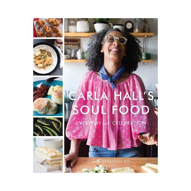 Carla Hall's Soul Food : Everyday and Celebration -  by Carla Hall & Genevieve Ko (Hardcover), 1 of 2