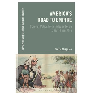 America's Road to Empire - (New Approaches to International History) by  Piero Gleijeses (Hardcover) - 1 of 1