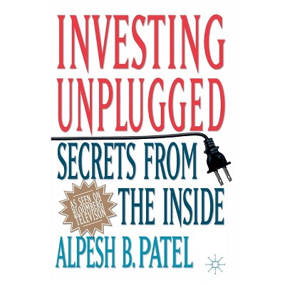 Investing Unplugged - by  A Patel (Paperback)