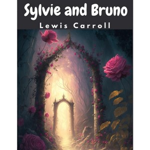 Sylvie and Bruno - by  Lewis Carroll (Paperback) - 1 of 1