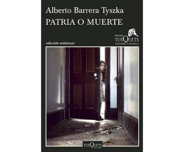 Patria O Muerte - by  Alberto Barrera Tyszka (Paperback)