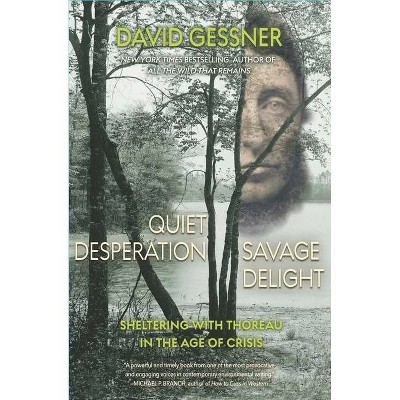 Quiet Desperation, Savage Delight - by  David Gessner (Paperback)