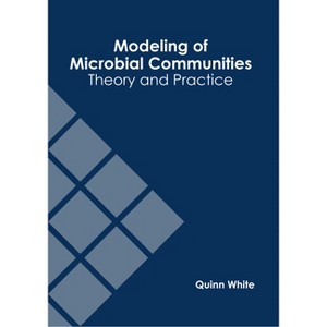 Modeling of Microbial Communities: Theory and Practice - by  Quinn White (Hardcover) - 1 of 1