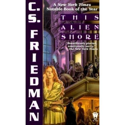 This Alien Shore - (The Outworlds) by  C S Friedman (Paperback)