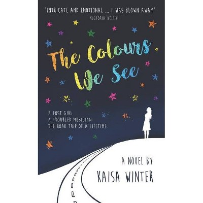 The Colours We See - by  Kaisa Winter (Paperback)