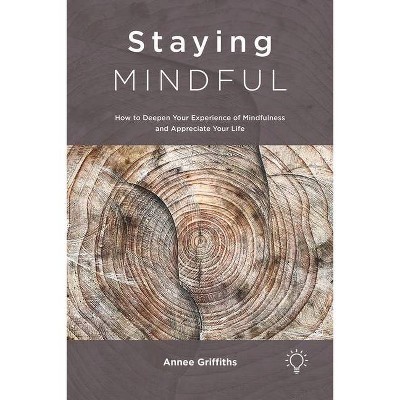 Staying Mindful - by  Annee Griffiths (Paperback)