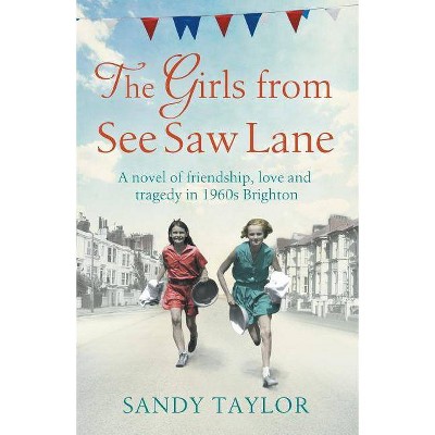 The Girls from See Saw Lane - (Brighton Girls Trilogy) by  Sandy Taylor (Paperback)