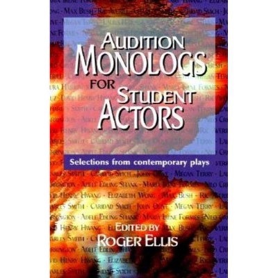 Audition Monologs for Student Actors--Volume 1 - by  Roger Ellis (Paperback)