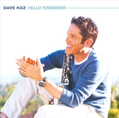 Dave Koz - Hello Tomorrow (CD)