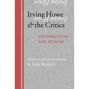 Irving Howe and the Critics - by  John Rodden (Paperback) - 1 of 1