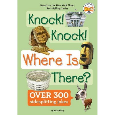 Knock! Knock! Where Is There? - (Where Is?) by  Brian Elling & Who Hq (Paperback)