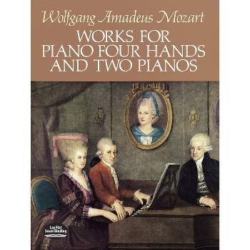 Works for Piano Four Hands and Two Pianos - (Dover Classical Piano Music: Four Hands) by  Wolfgang Amadeus Mozart (Paperback)