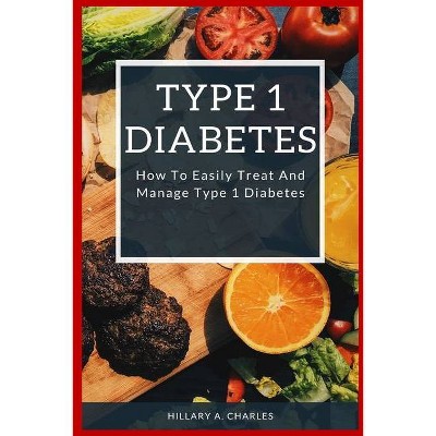 Type 1 Diabetes - by  Hillary a Charles (Paperback)