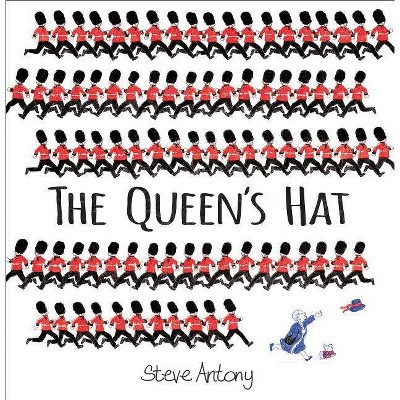 The Queen's Hat - by  Steve Antony (Hardcover)