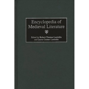 Encyclopedia of Medieval Literature - by  Robert T Lambdin & Laura C Lambdin (Hardcover) - 1 of 1