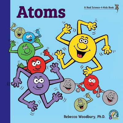 Atoms - by  Rebecca Woodbury (Paperback)