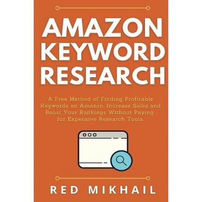 Amazon Keyword Research - (Fulfillment by Amazon Business) by  Red Mikhail (Paperback)