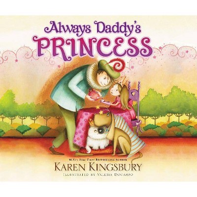 Always Daddy's Princess - by  Karen Kingsbury (Board Book)