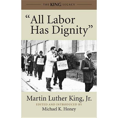 All Labor Has Dignity - (King Legacy) by  Martin Luther King & Martin Luther Dr King (Paperback)