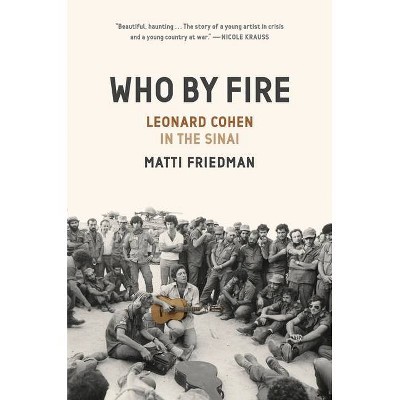 Who by Fire - by  Matti Friedman (Hardcover)