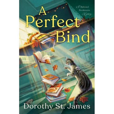 A Perfect Bind - (A Beloved Bookroom Mystery) by  Dorothy St James (Hardcover)