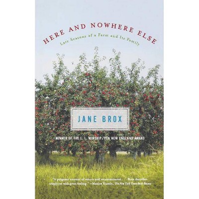 Here and Nowhere Else - by  Jane Brox (Paperback)