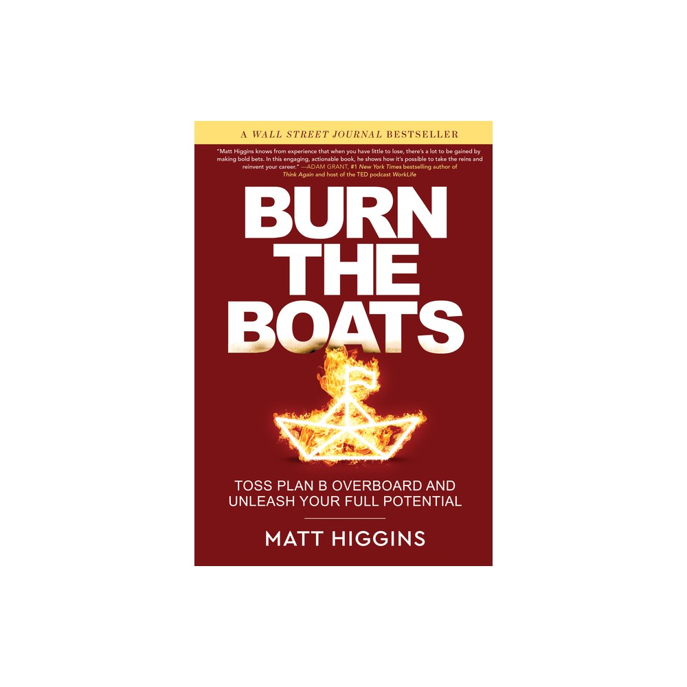 Burn the Boats - by Matt Higgins (Hardcover)