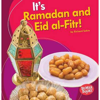 It's Ramadan and Eid Al-Fitr! - (Bumba Books (R) -- It's a Holiday!) by  Richard Sebra (Paperback)
