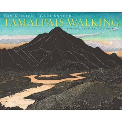 Tamalpais Walking - by  Tom Killion & Gary Snyder (Paperback)