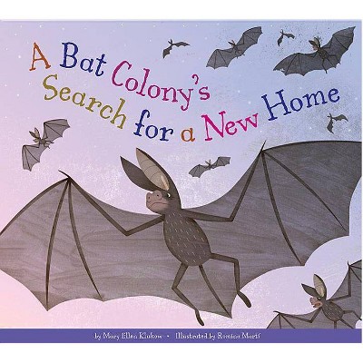 A Bat Colony's Search for a New Home - (Animal Habitats at Risk) by  Mary Ellen Klukow (Paperback)