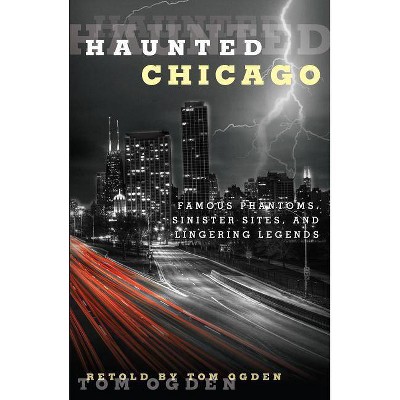 Haunted Chicago - by  Tom Ogden (Paperback)