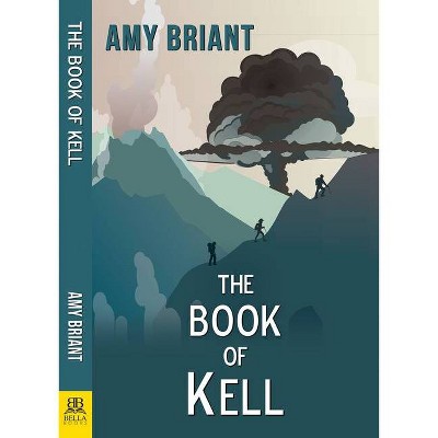 The Book of Kell - by  Amy Briant (Paperback)