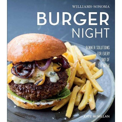 Burger Night (Williams-Sonoma) - by  Kate McMillan (Hardcover)